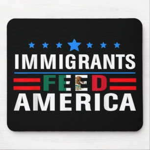 Immigrants Feed America Immigrants Make America Gr Mouse Pad