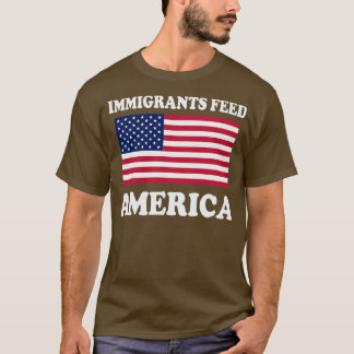 Immigrants Feed America USA T-Shirt