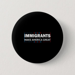 Immigrants Make America Great 6 Cm Round Badge