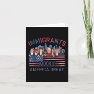 Immigrants Make America Great Card