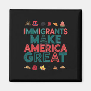 Immigrants Make America Great Celebrate Diversity Magnet