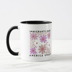 Immigrants Make America Great Floral Anti-Trump Mug