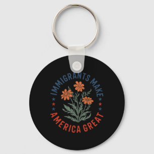 Immigrants Make America Great Floral Flower Human Key Ring
