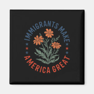 Immigrants Make America Great Floral Flower Human Magnet