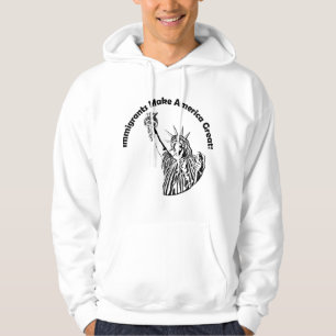 Immigrants Make America Great Hoodie