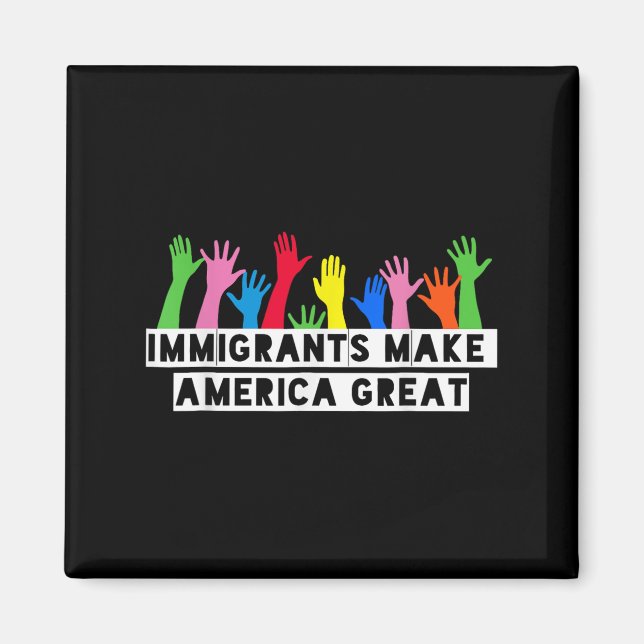 Immigrants Make America Great  Magnet (Front)