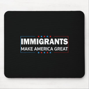 Immigrants Make America Great  Mouse Pad