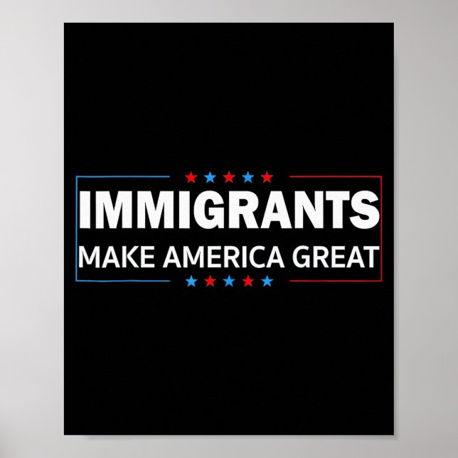 Immigrants Make America Great  Poster (Front)