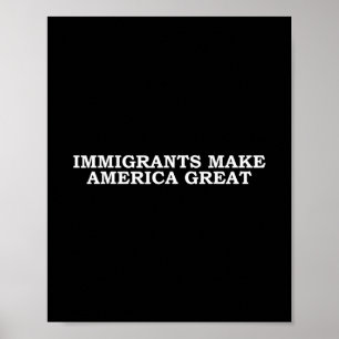 Immigrants Make America Great Poster