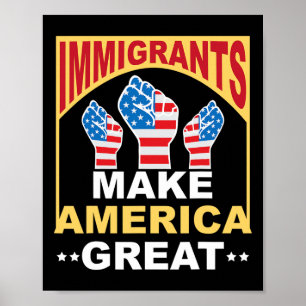 Immigrants Make America Great Shirt Poster