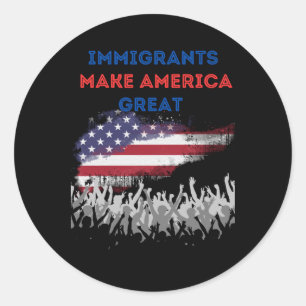 Immigrants Make America Great. Sticker