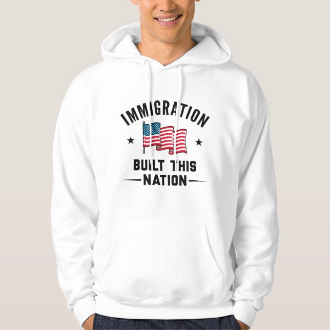 Immigration Built This Nation Hoodie (Front)