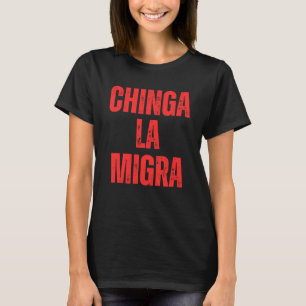 Immigration Rights Chinga La Migra 2025 T-Shirt