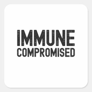 Immune Compromised, Compromised Immune System Squa Square Sticker