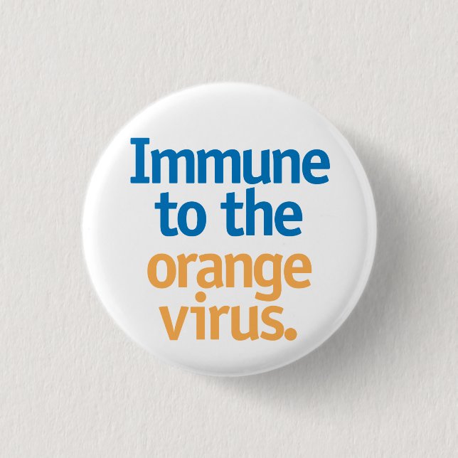 Immune to the orange virus. 3 cm round badge (Front)