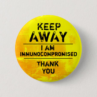 Immunocompromised 6 Cm Round Badge