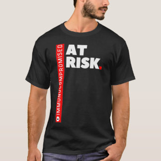 Immunocompromised AT RISK  T-Shirt