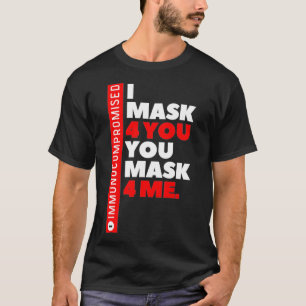 Immunocompromised I MASK 4 YOU T-Shirt