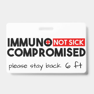 Immunocompromised Not Sick Awareness ID Badge