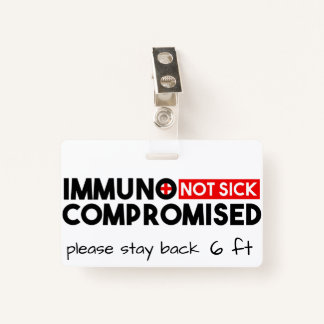 Immunocompromised Not Sick Awareness ID Badge