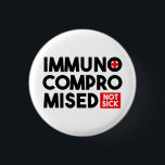 Immunocompromised Not Sick Button Pin<br><div class="desc">If you are immunocompromised then odds are you're probably going to be wearing a medical mask of some sort. Most people in the Western world don't necessarily understand that people who aren't sick wear masks to protect their health. This is a pin that you can use on your mobility aide,...</div>