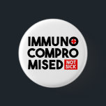 Immunocompromised Not Sick Button Pin<br><div class="desc">If you are immunocompromised then odds are you're probably going to be wearing a medical mask of some sort. Most people in the Western world don't necessarily understand that people who aren't sick wear masks to protect their health. This is a pin that you can use on your mobility aide,...</div>