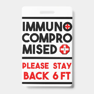 Immunocompromised Please Stay Back Awareness Badge ID Badge