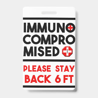 Immunocompromised Please Stay Back Awareness Badge ID Badge