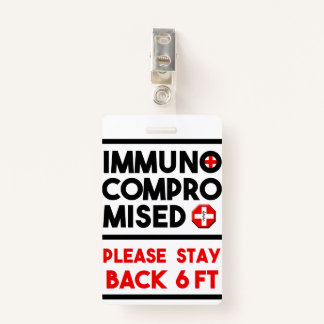 Immunocompromised Please Stay Back Awareness Badge ID Badge
