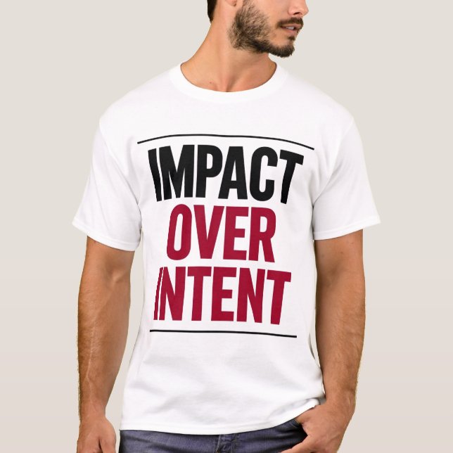 Impact Over Intent T-Shirt (Front)