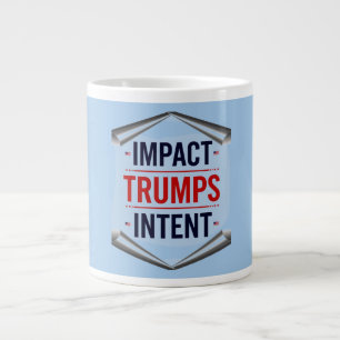 Impact Trumps Intent Large Coffee Mug