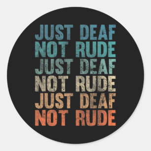 Impaired Deaf Awareness Vintage Just Deaf Not Rude Classic Round Sticker