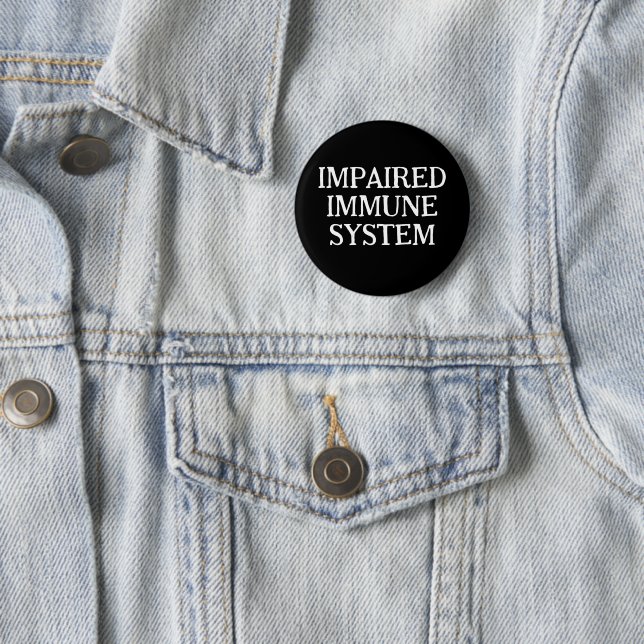 Impaired Immune System 6 Cm Round Badge (In Situ)