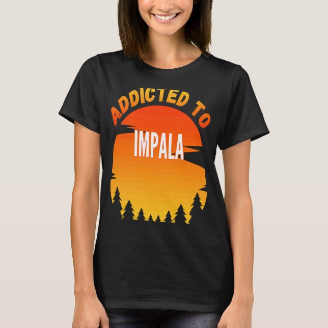 Impala  Addicted to Impala T-Shirt (Front)
