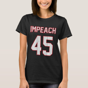 Impeach 45 Footll Style Anti Trump Ck Print T-Shirt