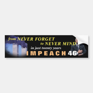 Impeach 46 - From Never Forget To Never Mind Bumpe Bumper Sticker