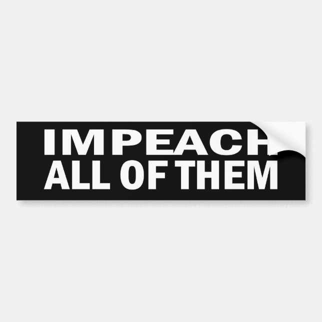 Impeach All of Them Political Bumper Stickers (Front)