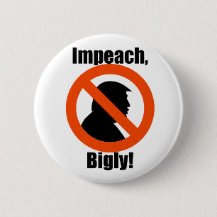 Impeach Bigly Trump Protest Resist Button