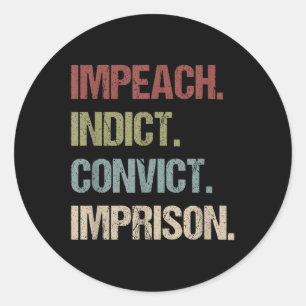 Impeach Indict Convict Imprison Anti Trump Classic Round Sticker
