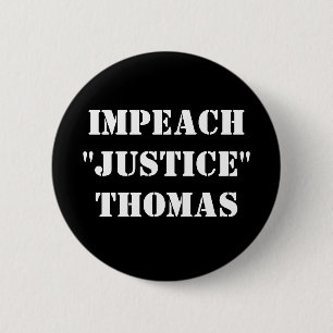 Impeach "Justice" Thomas 6 Cm Round Badge