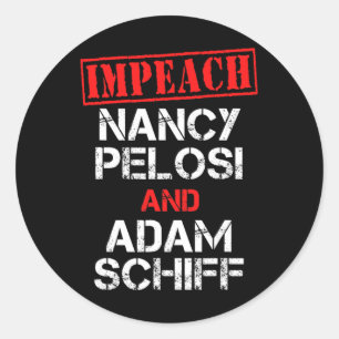 Impeach Nancy Pelosi Impeach Adam Schiff Anti Demo Classic Round Sticker
