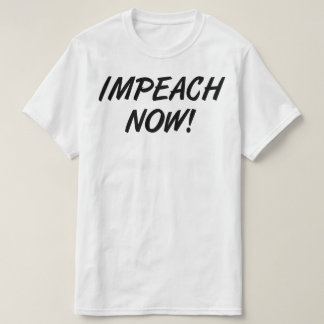 Impeach Now T-Shirt