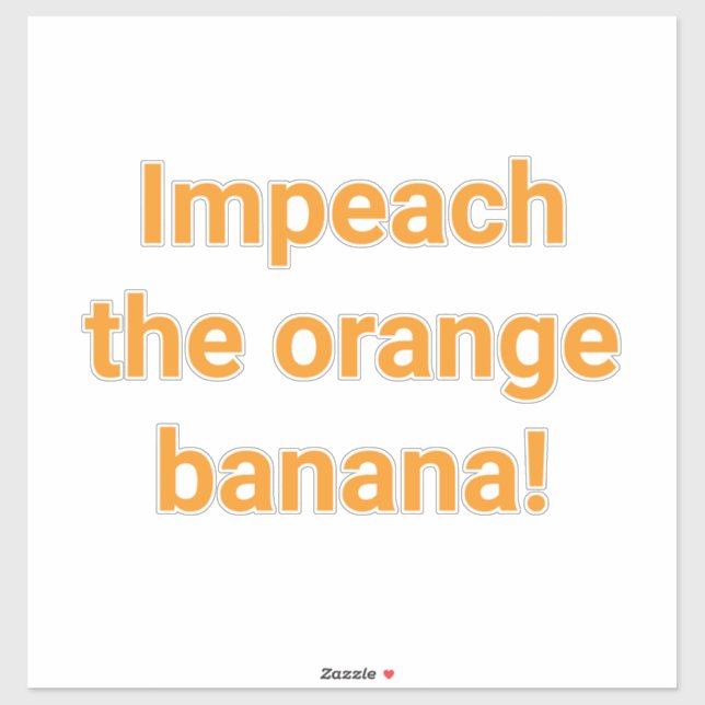 Impeach Orange Banana Hankamer Artjunkhaus Funny  (Sheet)