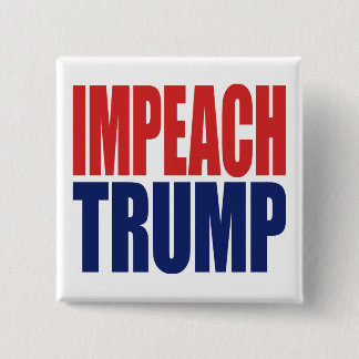 Impeach President Trump - Anti Trump 15 Cm Square Badge