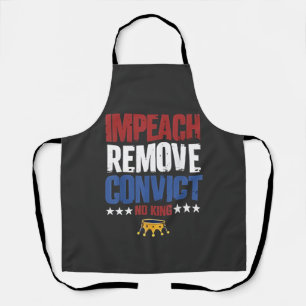 Impeach Remove Convict No King 4th Of July Apron