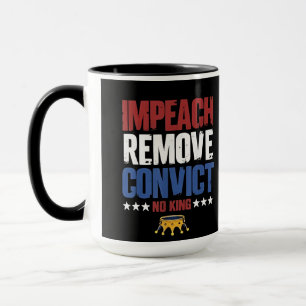 Impeach Remove Convict No King 4th Of July Mug