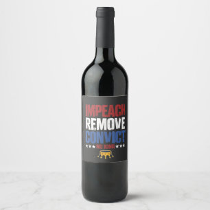 Impeach Remove Convict No King 4th Of July Wine Label