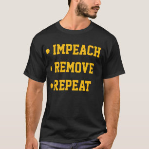 Impeach Remove Repeat T-Shirt