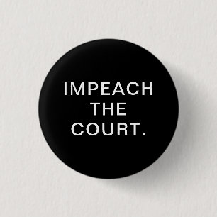 Impeach the court minimalist black and white 3 cm round badge