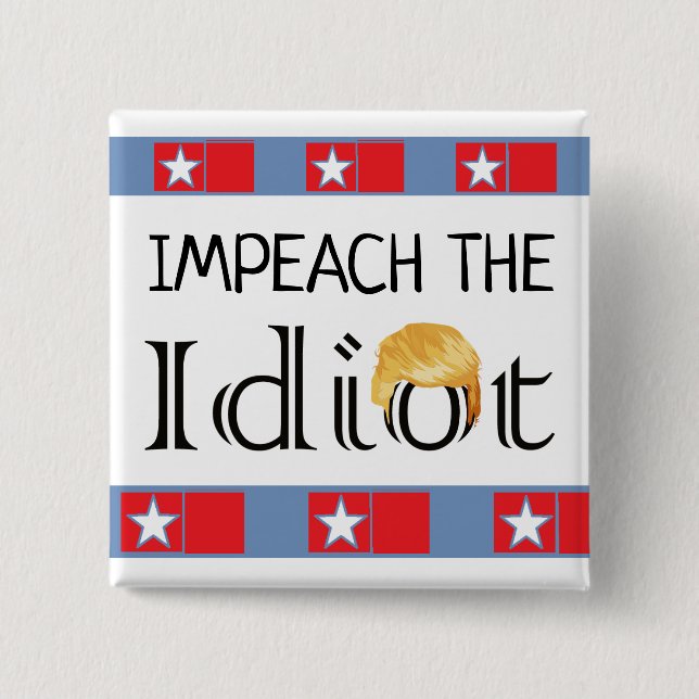 Impeach the Idiot Anti Trump Button (Front)